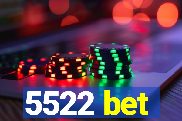 5522 bet